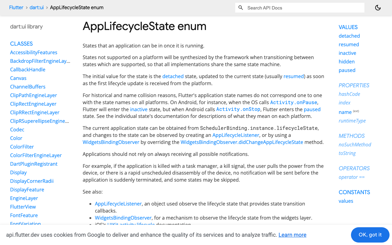 Flutter's AppLifecycleState docs: paused only occurs on iOS and Android and means the app is no longer visible